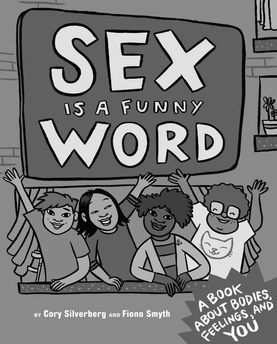Sex Is a Funny Word: A Book about Bodies, Feelings, and YOU by Cory  Silverberg, Fiona Smyth, Hardcover