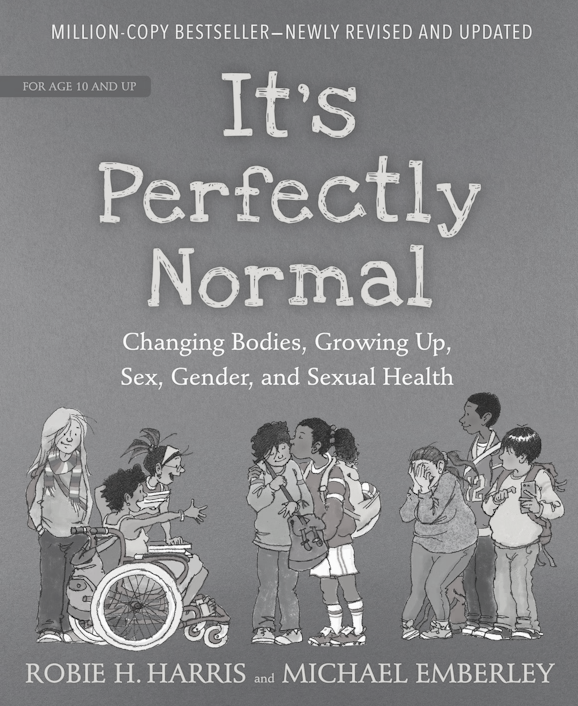 It's Perfectly Normal: Changing Bodies, Growing Up, Sex, Gender, and Sexual Health
