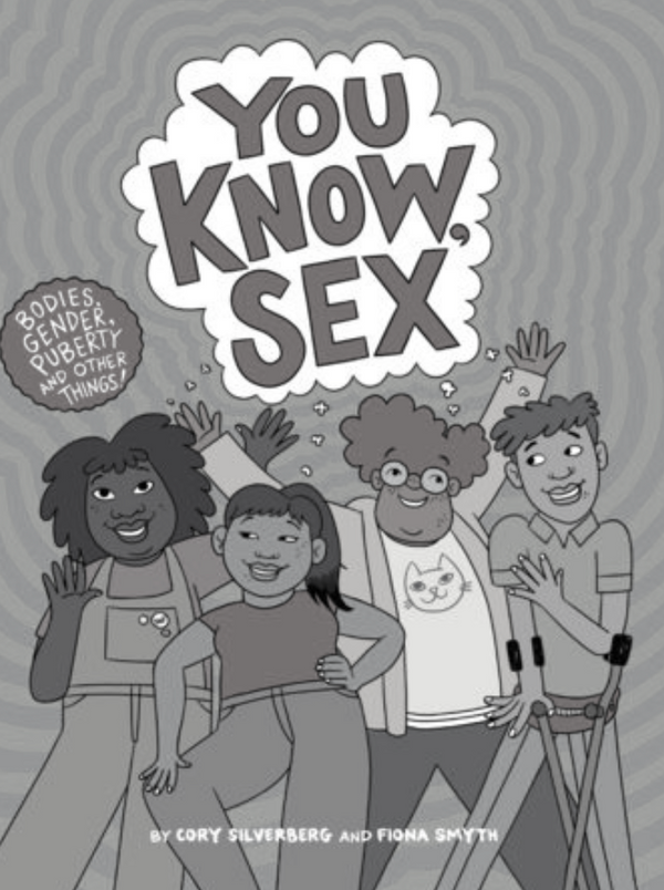 You Know, Sex: Bodies, Gender, Puberty, and Other Things
