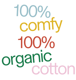  100% comfy 100% organic cotton 